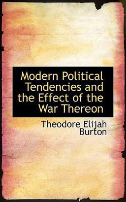 Modern Political Tendencies and the Effect of the War Thereon Modern Political Tendencies and the Effect of the War Thereon