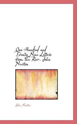 One Hundred and Twenty Nine Letters from the Rev John Newton