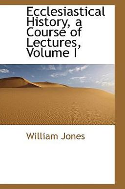 Ecclesiastical History, a Course of Lectures