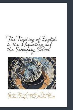 The Teaching of English in the Elementary and the Secondary School