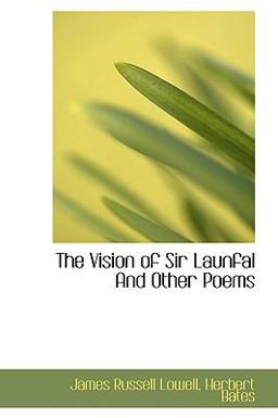 The Vision of Sir Launfal and Other Poems