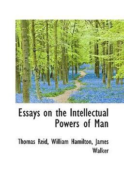 Essays on the Intellectual Powers of Man
