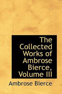 The Collected Works of Ambrose Bierce