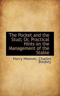 The Pocket and the Stud; or, Practical Hints on the Management of the Stable