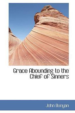 Grace Abounding to the Chief of Sinners