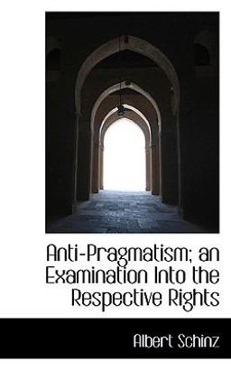 Anti-Pragmatism; an Examination into the Respective Rights