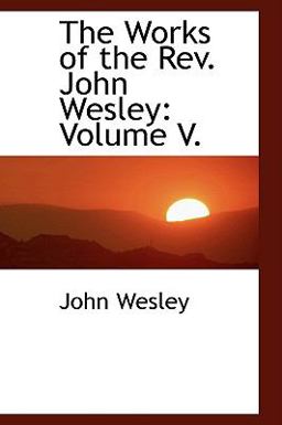 The Works of the Rev John Wesley