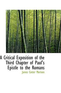 A Critical Exposition of the Third Chapter of Paul's Epistle to the Romans