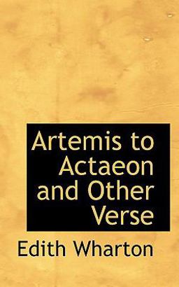 Artemis to Actaeon, and Other Verse