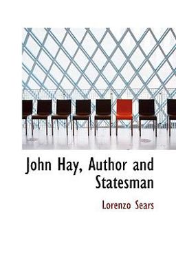 John Hay, Author and Statesman John Hay, Author and Statesman