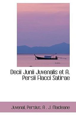 Decii Junii Juvenalis et a Persii Flacci Satirae