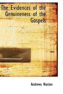 The Evidences of the Genuineness of the Gospels The Evidences of the Genuineness of the Gospels