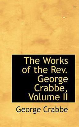 The Works of the Rev George Crabbe The Works of the Rev George Crabbe