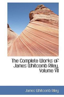 The Complete Works of James Whitcomb Riley