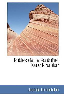 Fables de La Fontaine, Tome Premier