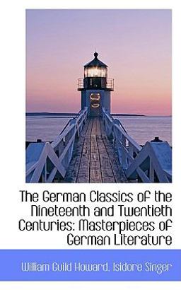 The German Classics of the Nineteenth and Twentieth Centuries