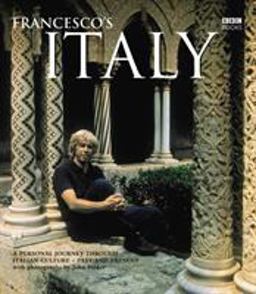 Francesco's Italy A Personal Journey Through Italian Culture - Past and Present  9780563493488 Front Cover
