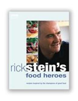 Rick Stein's Food Heroes Recipes Inspired by the Champions of Good Food  9780563521754 Front Cover