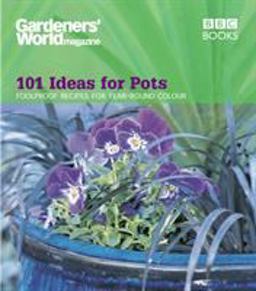 101 Ideas for Pots Foolproof Recipes for Year-Round Colour  9780563539261 Front Cover
