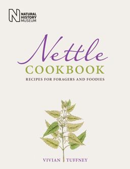 Nettle Cookbook Recipes for Foragers and Foodies  9780565093556 Front Cover