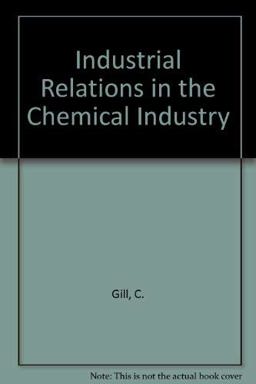 Industrial Relations in the Chemical Industry