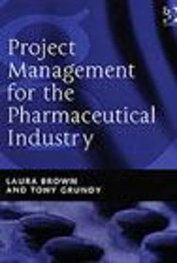 Project Management for the Pharmaceutical Industry