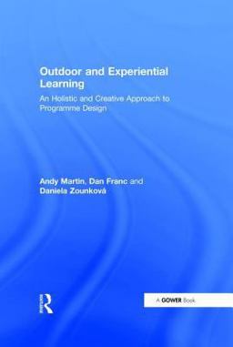 Outdoor and Experiential Learning An Holistic and Creative Approach to Programme Design  9780566086281 Front Cover