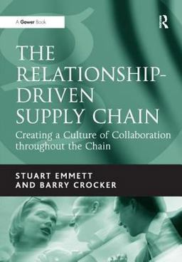 Relationship-Driven Supply Chain Creating a Culture of Collaboration Throughout the Chain  9780566086847 Front Cover