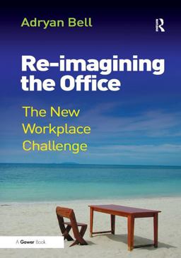 Re-Imagining the Office The New Workplace Challenge  9780566087707 Front Cover