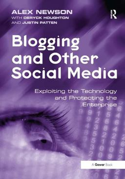 Blogging and Other Social Media Exploiting the Technology and Protecting the Enterprise  9780566087899 Front Cover