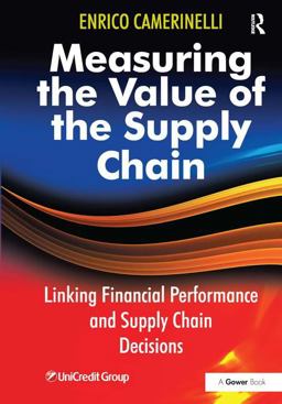 Measuring the Value of the Supply Chain Linking Financial Performance and Supply Chain Decisions  9780566087943 Front Cover
