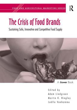 Crisis of Food Brands Sustaining Safe, Innovative and Competitive Food Supply  9780566088124 Front Cover
