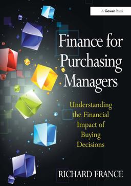 Finance for Purchasing Managers Understanding the Financial Impact of Buying Decisions  9780566091711 Front Cover