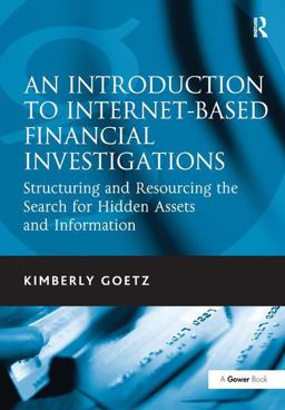Introduction to Internet-Based Financial Investigations Structuring and Resourcing the Search for Hidden Assets and Information  9780566091902 Front Cover