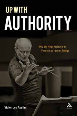 Up with Authority Why We Need Authority to Flourish As Human Beings  9780567020512 Front Cover