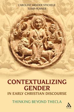 Contextualizing Gender in Early Christian Discourse Thinking Beyond Thecla  9780567030368 Front Cover