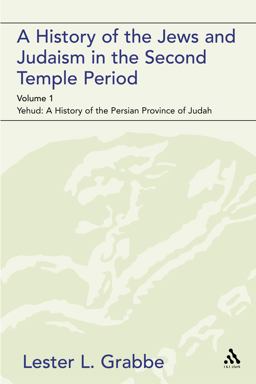 History of the Jews and Judaism in the Second Temple Period (vol. 1) The Persian Period (539-331BCE)  9780567043528 Front Cover