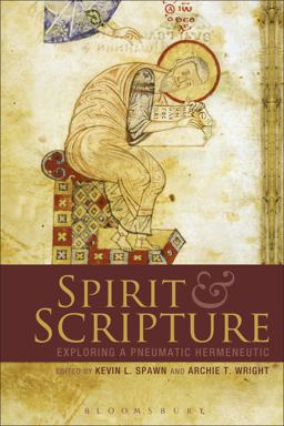 Spirit and Scripture Exploring a Pneumatic Hermeneutic  9780567057570 Front Cover
