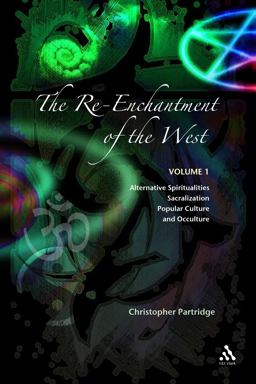 Re-Enchantment of the West Volume 1 Alternative Spiritualities, Sacralization, Popular Culture and Occulture  9780567084088 Front Cover