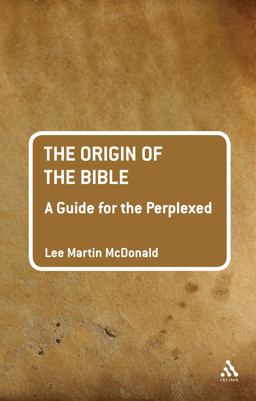 Origin of the Bible: a Guide for the Perplexed  9780567139320 Front Cover