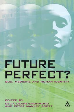 Future Perfect? God, Medicine and Human Identity  9780567234018 Front Cover