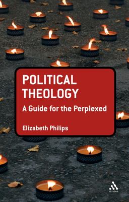 Political Theology: a Guide for the Perplexed  9780567263544 Front Cover