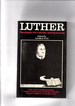 Luther:Theologian for Catholics and Prot