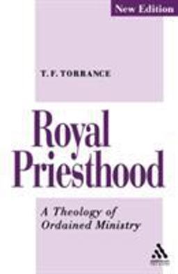 Royal Priesthood A Theology of Ordained Ministry 2nd 9780567292223 Front Cover