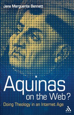 Aquinas on the Web? Doing Theology in an Internet Age  9780567304742 Front Cover