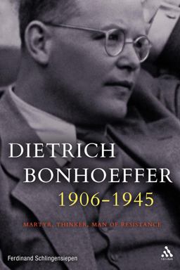 Dietrich Bonhoeffer 1906-1945 Martyr, Thinker, Man of Resistance  9780567493194 Front Cover