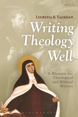 Writing Theology Well 2nd Edition A Rhetoric for Theological and Biblical Writers 2nd 9780567499172 Front Cover