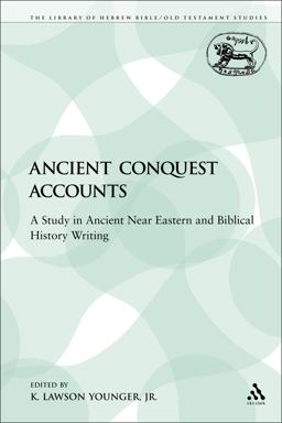 Ancient Conquest Accounts A Study in Ancient near Eastern and Biblical History Writing  9780567557049 Front Cover