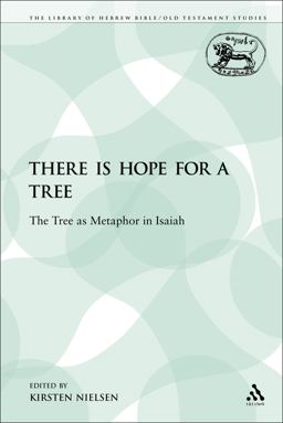 There Is Hope for a Tree The Tree As Metaphor in Isaiah  9780567582386 Front Cover