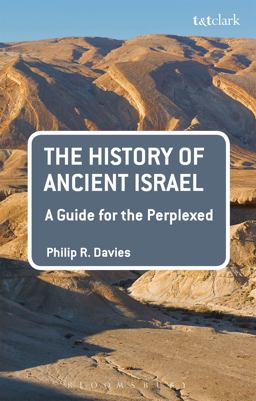History of Ancient Israel: a Guide for the Perplexed  9780567655851 Front Cover